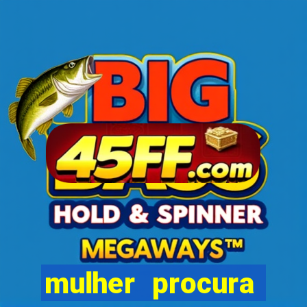 mulher procura homem salvador bahia